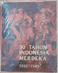 Image of 30 Tahun Indonesia Merdeka 1945-1949