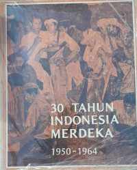 Image of 30 Tahun Indonesia Merdeka 1950-1964
