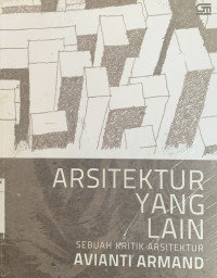 Image of ARSITEKTUR YANG LAIN SEBUAH, KRITIK ARSITEKTUR