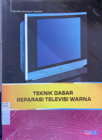 Image of TEKNIK DASAR REPARASI TELEVISI WARNA